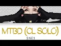 Download Lagu 2NE1 (투애니원) - MTBD (멘붕) [CL Solo] Colour Coded Lyrics (Han/Rom/Eng)