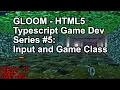 GLOOM Series - Input and Game Class TypeScript Game Dev Series