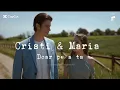 Lagu 💜 Cristi \u0026 Maria - Doar pe a ta 💜 