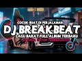 Download Lagu DJ TIKTOK TERBARU 2025 - DJ BREAKBEAT LAGU BARAT FULL ALBUM TERBARU 2025