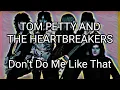 TOM PETTY AND THE HEARTBREAKERS - Don t Do Me Like That