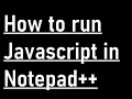 How to run javascript in notepad
