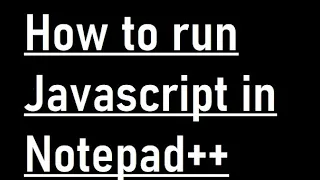 How to run javascript in notepad