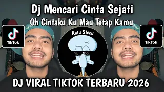 dj oh cintaku ku mau tetap kamu dj mencari cinta sejati viral tiktok terbaru 2026