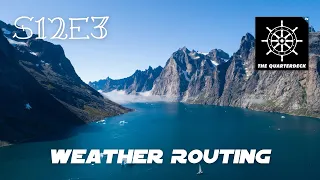 The Quarterdeck Podcast  S12E3 – Weather Routing