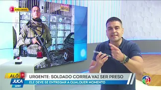 Soldado Correa vai ser preso e vai se entregar a qualquer momento