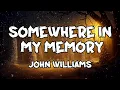 Download Lagu John Williams - Somewhere In My Memory (Lyrics)