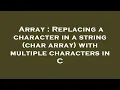 Array Replacing a character in a string char array with multiple characters in C