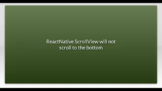 ReactNative ScrollView will not scroll to the bottom