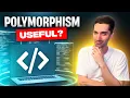 When is Polymorphism Actually Useful