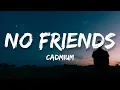 Download Lagu Cadmium - No Friends (Lyrics) Feat. Rosendale