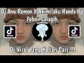 DJ ANU REMON X AKIMILAKU HANDS UP FEBRII SARAGIH VIRAL TIK TOK TERBARU 2022 YANG KALIAN CARI !