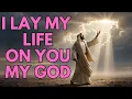 Lagu I Lay My Life on You, My God | Worship Music | Gospel \u0026 Praise Song