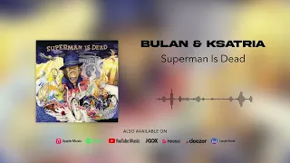 superman is dead bulan u0026 ksatria official audio 
