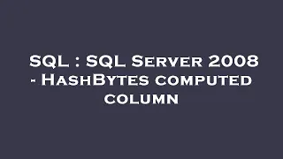 SQL SQL Server 2008 - HashBytes computed column