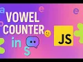 JavaScript Vowel Counter Project Step-by-Step Tutorial