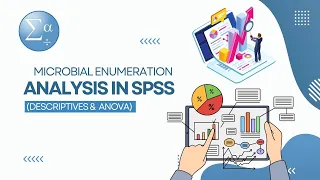 Microbial Enumeration Data Analysis with SPSS Descriptive Statistics and ANOVA