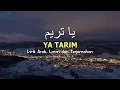 Ya Tarim (Duhai Kota Tarim) Lirik Arab, Latin, dan terjemahan