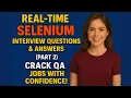 Real-Time Selenium Interview Questions Answers Part 2 Crack QA Jobs with Confidence