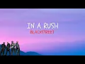 Download Lagu Blakstreet   In A Rush  Lyrics
