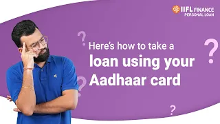 Can you take a personal loan by verifying your Aadhaar card | आधार कार्ड पर्सनल लोन | IIFL Finance