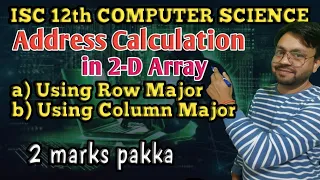 Address Calculation in 2 D Array for Exam ISC 12th Computer Science