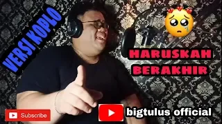 Download Haruskah Berakhir - Ridho Roma Cover by BIGTULUS BINTANG PANTURA 2 MP3