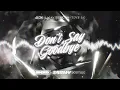 ALOK & Ilkay Sencan (feat. Tove Lo) - Don't Say Goodbye (SINDRIX x SARMY BOOTLEG)