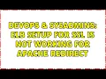 DevOps SysAdmins ELB Setup for SSL is not working for apache redirect