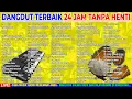 DANGDUT SANTAI TERBAIK 24 JAM TANPA HENTI - DANGDUT TEMAN SANTAI DAN AKTIFITAS