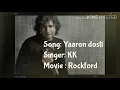 Yaaron Dosti- KK (With lyrics and Translation) | Rockford| lyrical With translation in English