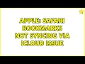 Apple Safari Bookmarks not syncing via iCloud issue