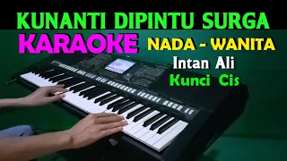 Download KUNANTI DIPINTU SURGA - Intan Ali | KARAOKE Nada Wanita || CIS=DO MP3