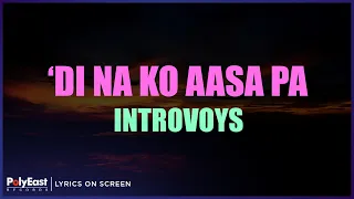 introvoys di na ko aasa pa lyrics on screen 