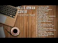 Download Lagu Felix Irwan Cover Full Album Terbaru Tahun 2022 | Kumpulan Cover Lagu Akustik Felix Irwan