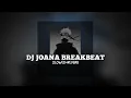 Download Lagu DJ Joana Breakbeat (slowed+reverb)