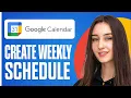 How To Use Google Calendar For Scheduling Create A Weekly Schedule