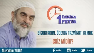 Sigortadan ödenen tazminatı almak caiz midir?