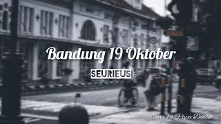  lirik bandung 19 oktober seurieus band