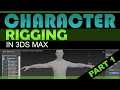 Character Rigging in 3DS Max Tutorial 1