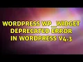 Wordpress WP - Widget deprecated error in Wordpress V4 3 5 Solutions