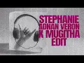 Stephanie (Adnan Veron x Mugitha Edit)
