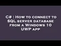 C How to connect to SQL server database from a Windows 10 UWP app