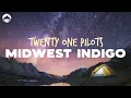 Download Lagu Twenty One Pilots - Midwest Indigo | Lyrics