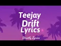 Teejay - Drift Lyrics | Strictly Lyrics