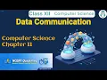 Data Communication Class 12 Computer Science Chapter 11 CBSE NCERT Quick Revision in 7 Mins