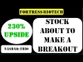 Fortress Biotech Stock about to make a breakout - fbio stock