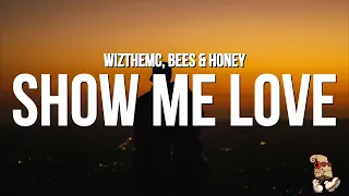 WizTheMc & bees & honey - Show Me Love (Lyrics)