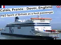 Calais France - Dover Great Britain as a foot passenger on board of the Spirit of Britain ferry