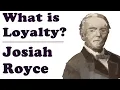 What is loyalty - Josiah Royce Part 1